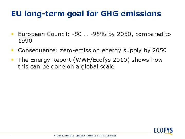 EU long-term goal for GHG emissions § European Council: -80 … -95% by 2050,