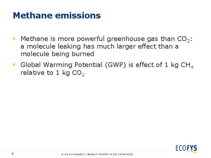 Methane emissions § Methane is more powerful greenhouse gas than CO 2: a molecule