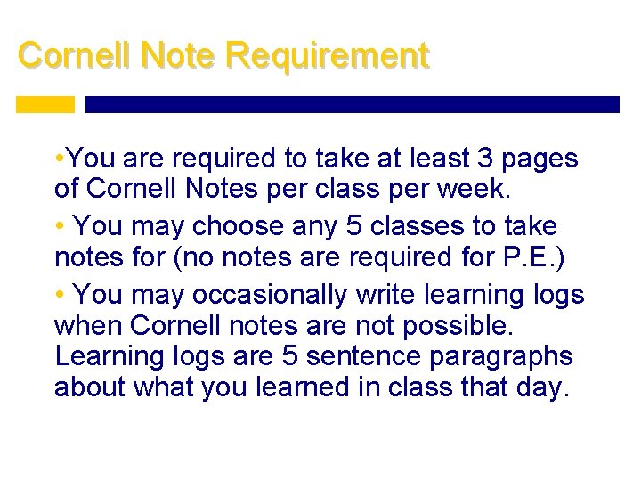 Cornell Note Requirement • You are required to take at least 3 pages of