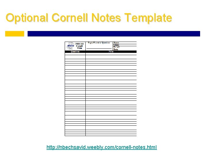 Optional Cornell Notes Template http: //nbechsavid. weebly. com/cornell-notes. html 