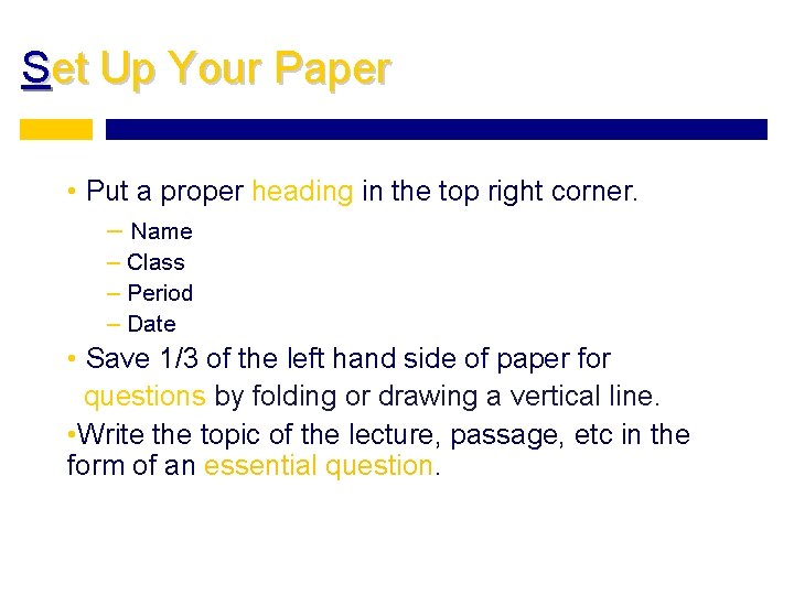 Set Up Your Paper • Put a proper heading in the top right corner.