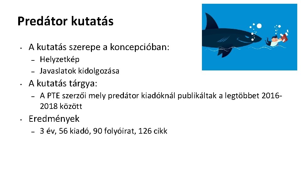 Predátor kutatás • A kutatás szerepe a koncepcióban: – – • A kutatás tárgya: