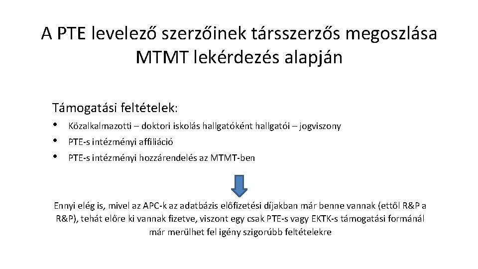 A PTE levelező szerzőinek társszerzős megoszlása MTMT lekérdezés alapján Támogatási feltételek: • Közalkalmazotti –