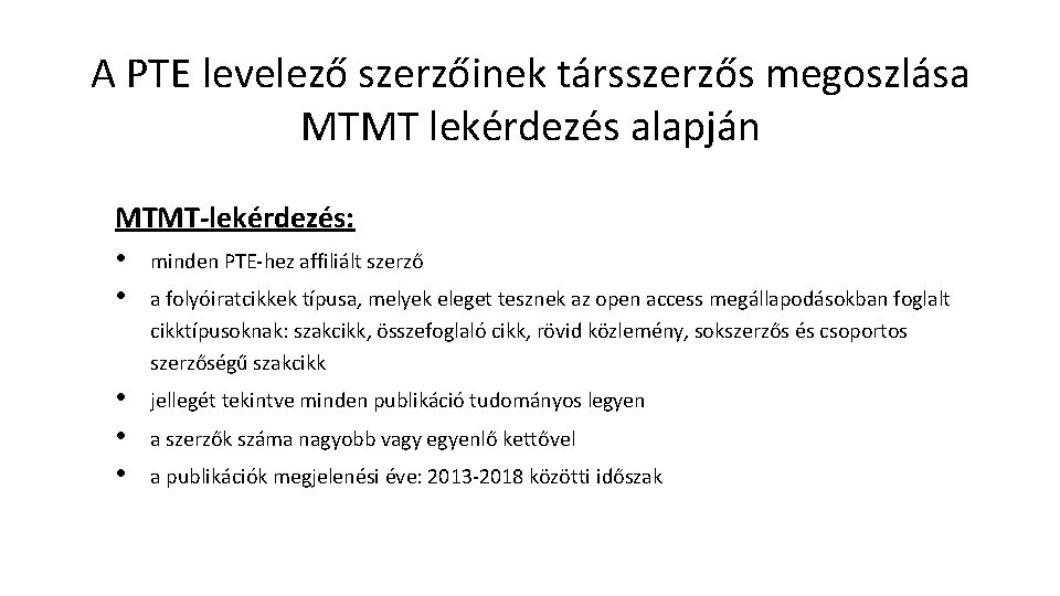 A PTE levelező szerzőinek társszerzős megoszlása MTMT lekérdezés alapján MTMT-lekérdezés: • minden PTE-hez affiliált