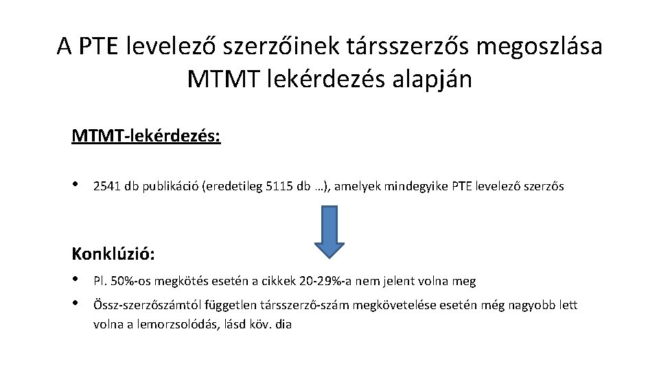 A PTE levelező szerzőinek társszerzős megoszlása MTMT lekérdezés alapján MTMT-lekérdezés: • 2541 db publikáció