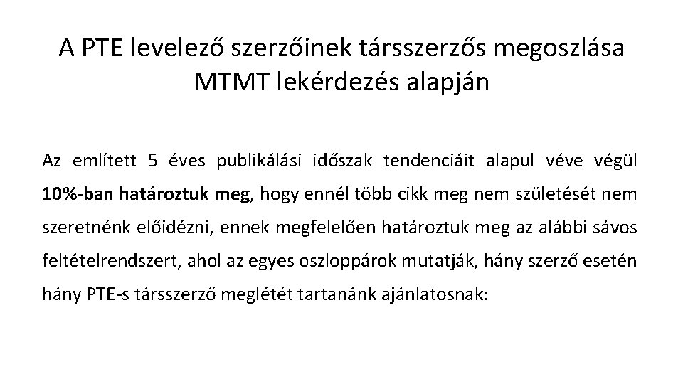 A PTE levelező szerzőinek társszerzős megoszlása MTMT lekérdezés alapján Az említett 5 éves publikálási