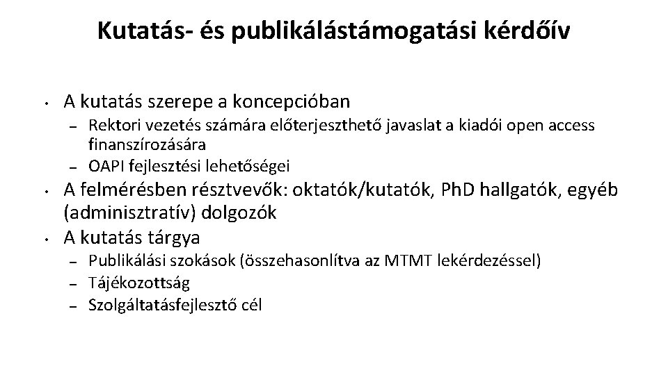 Kutatás- és publikálástámogatási kérdőív • A kutatás szerepe a koncepcióban – – • •