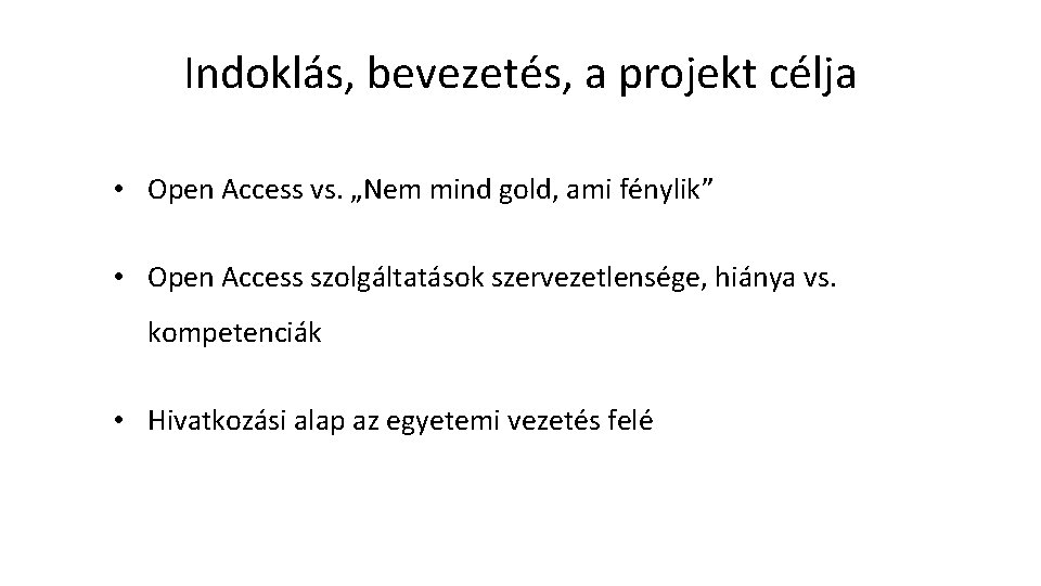 Indoklás, bevezetés, a projekt célja • Open Access vs. „Nem mind gold, ami fénylik”