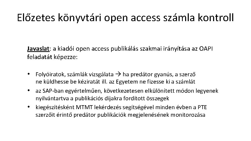 Előzetes könyvtári open access számla kontroll Javaslat: a kiadói open access publikálás szakmai irányítása