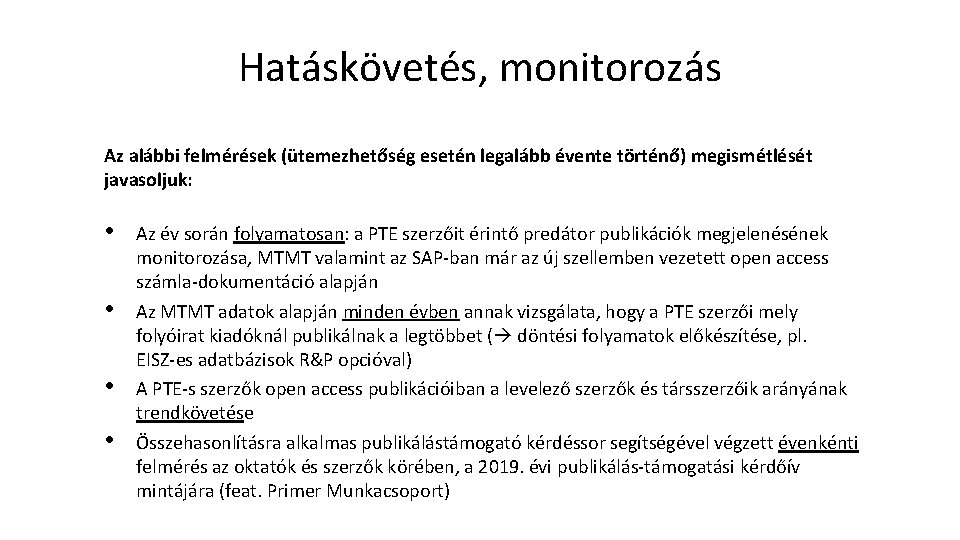 Hatáskövetés, monitorozás Az alábbi felmérések (ütemezhetőség esetén legalább évente történő) megismétlését javasoljuk: • •