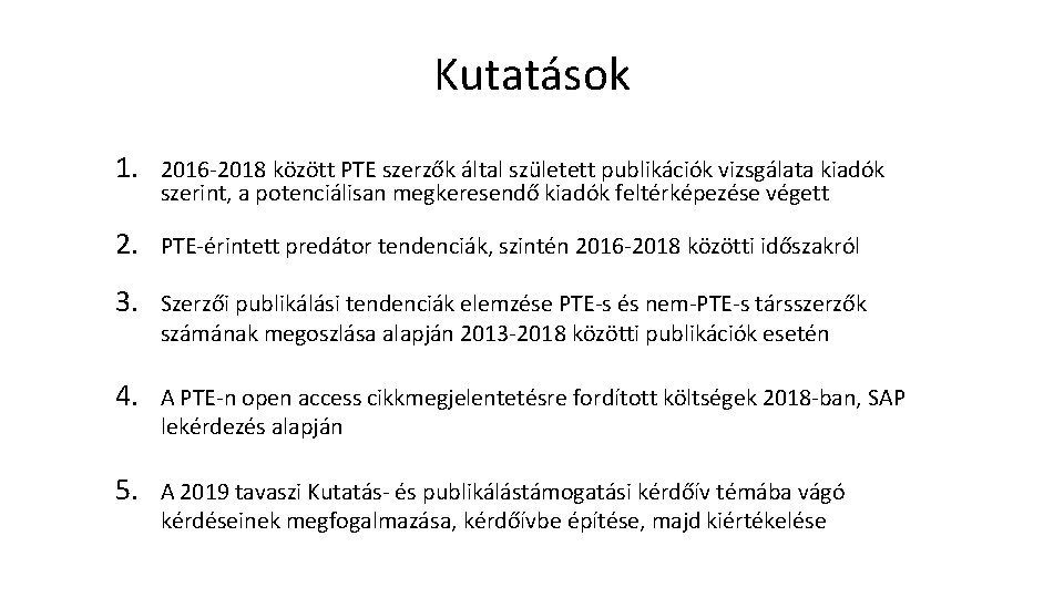 Kutatások 1. 2016 -2018 között PTE szerzők által született publikációk vizsgálata kiadók szerint, a