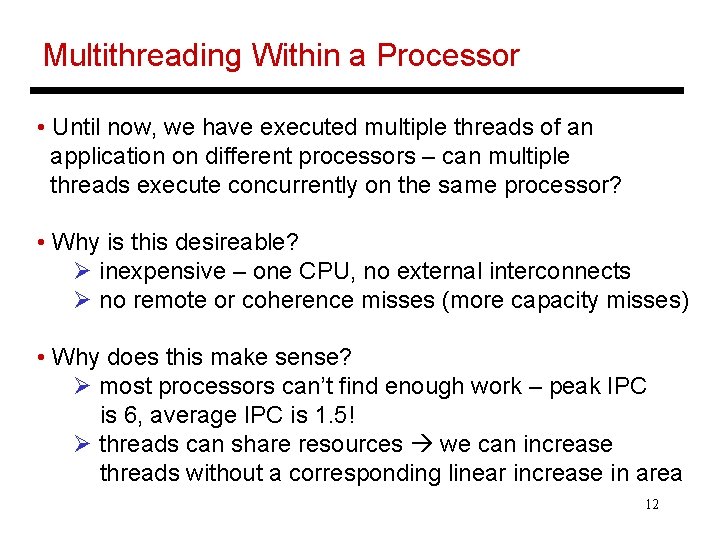 Multithreading Within a Processor • Until now, we have executed multiple threads of an