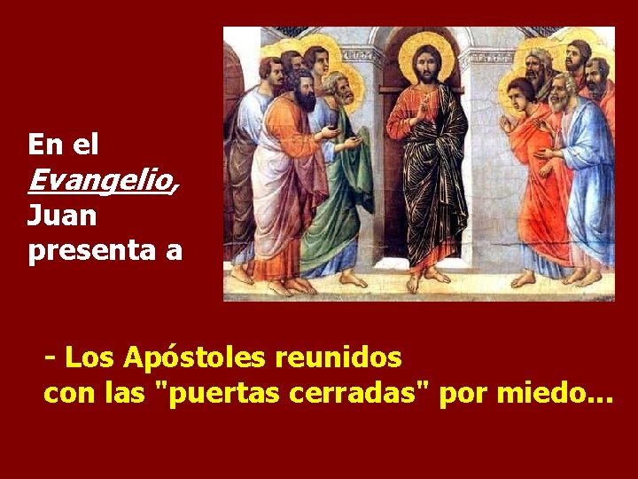 En el Evangelio, Juan presenta a - Los Apóstoles reunidos con las "puertas cerradas"