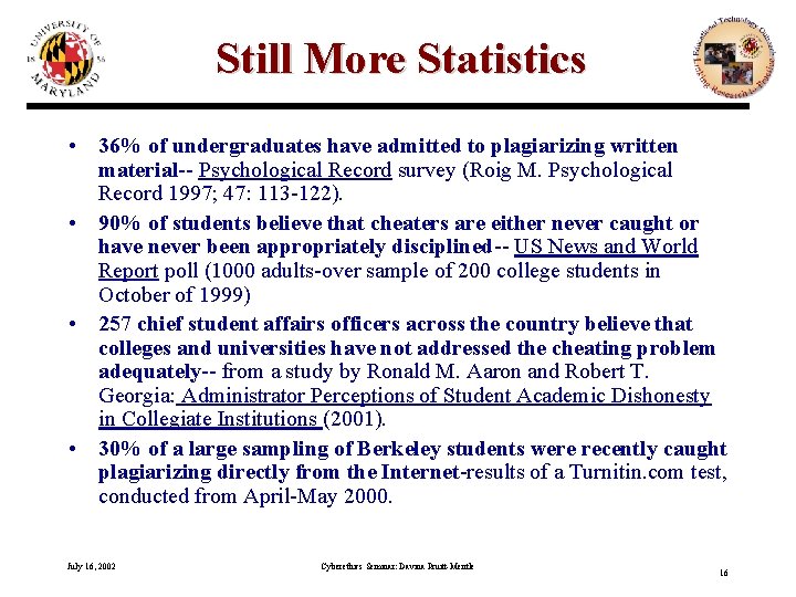 Still More Statistics • 36% of undergraduates have admitted to plagiarizing written material-- Psychological