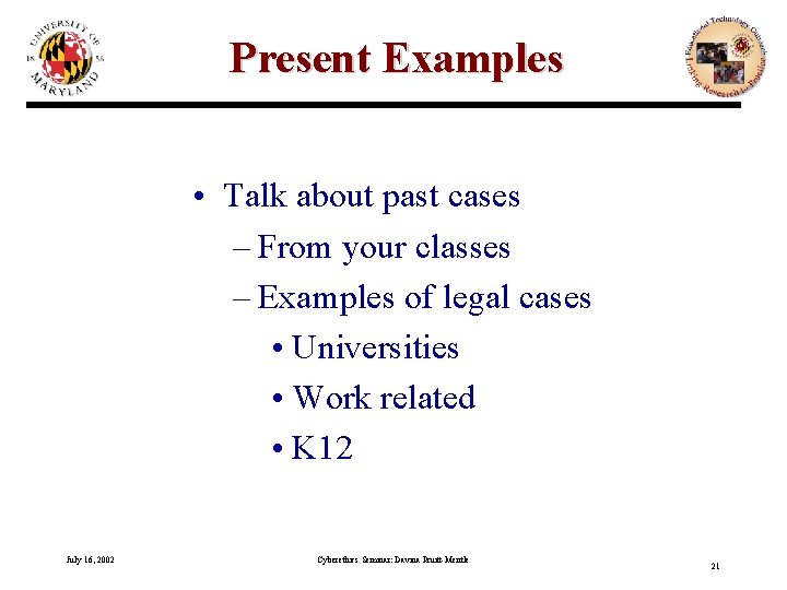 Present Examples • Talk about past cases – From your classes – Examples of