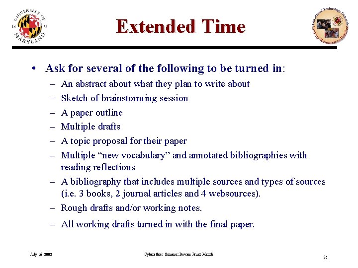 Extended Time • Ask for several of the following to be turned in: –