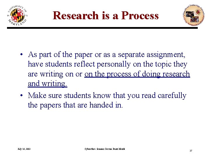Research is a Process • As part of the paper or as a separate