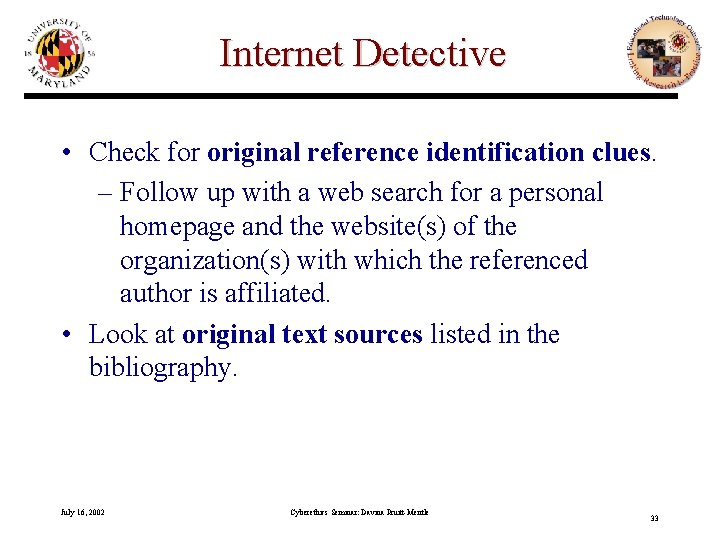 Internet Detective • Check for original reference identification clues. – Follow up with a