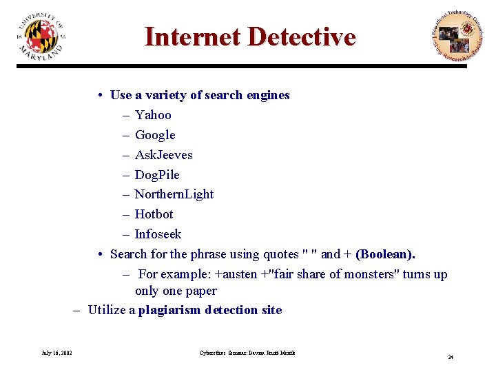 Internet Detective • Use a variety of search engines – Yahoo – Google –
