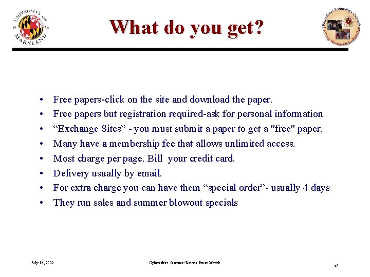 What do you get? • • Free papers-click on the site and download the