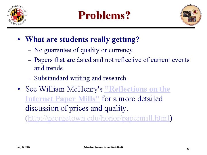 Problems? • What are students really getting? – No guarantee of quality or currency.