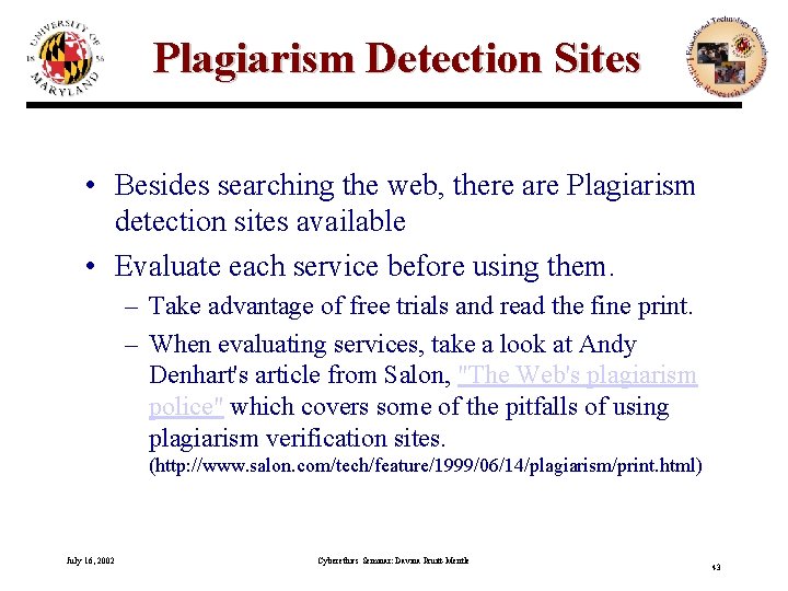 Plagiarism Detection Sites • Besides searching the web, there are Plagiarism detection sites available