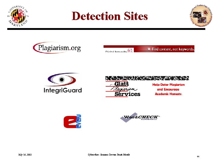 Detection Sites July 16, 2002 Cyberethics Seminar: Davina Pruitt-Mentle 44 