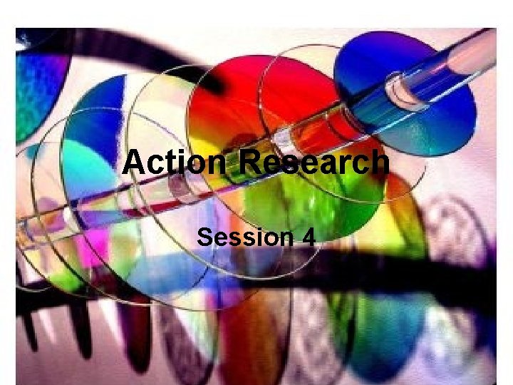 Action Research Session 4 