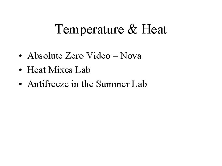Temperature & Heat • Absolute Zero Video – Nova • Heat Mixes Lab •