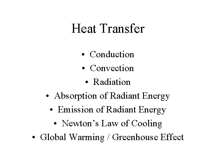 Heat Transfer • Conduction • Convection • Radiation • Absorption of Radiant Energy •