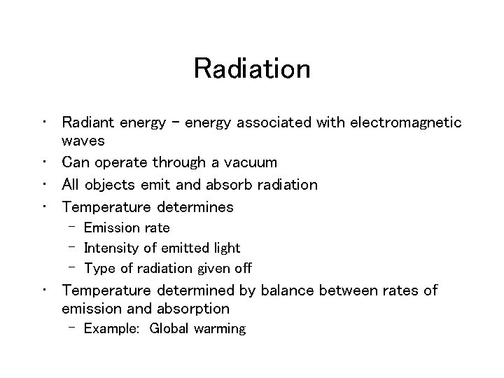 Radiation • Radiant energy - energy associated with electromagnetic waves • Can operate through