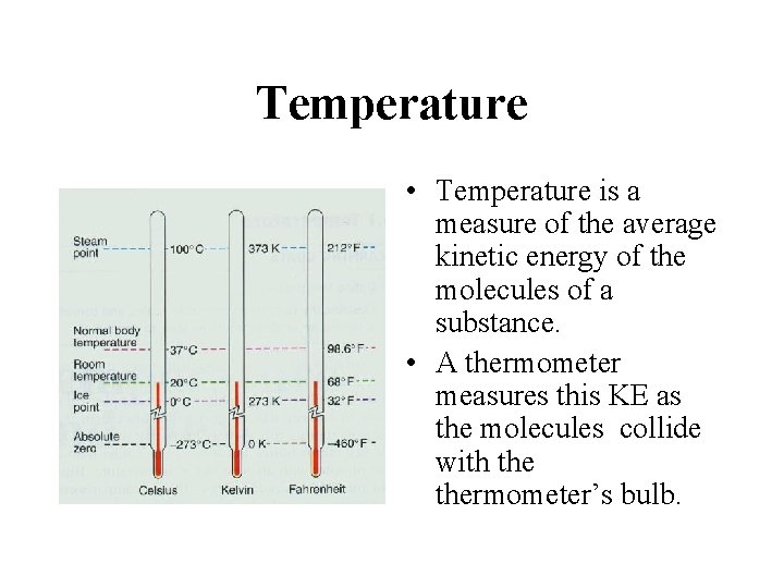 Temperature • Temperature is a measure of the average kinetic energy of the molecules