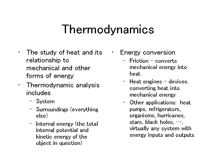 Thermodynamics • The study of heat and its relationship to mechanical and other forms