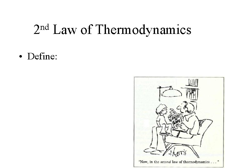 nd 2 Law of Thermodynamics • Define: 