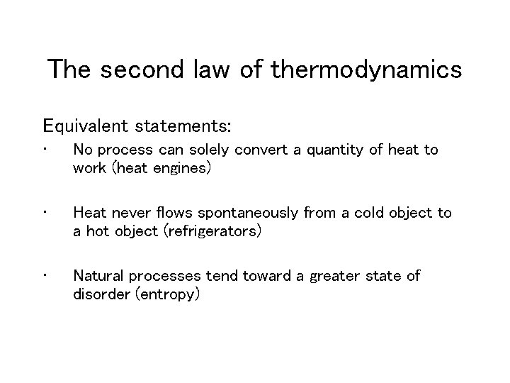 The second law of thermodynamics Equivalent statements: • No process can solely convert a