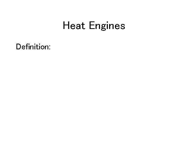 Heat Engines Definition: 