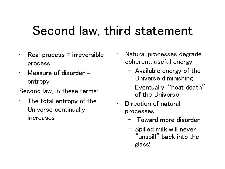 Second law, third statement • Real process = irreversible process • Measure of disorder