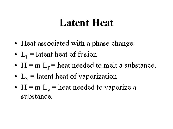 Latent Heat • • • Heat associated with a phase change. Lf = latent