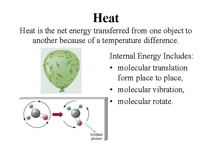 Heat is the net energy transferred from one object to another because of a