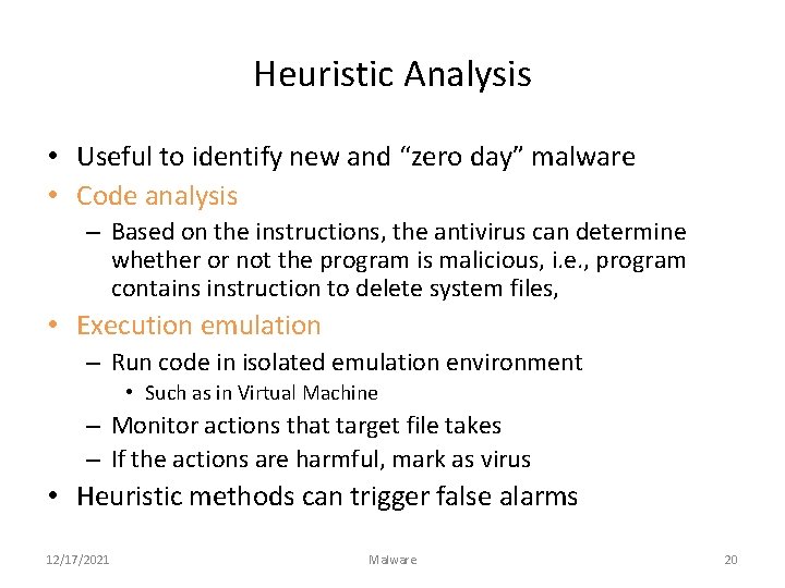 Heuristic Analysis • Useful to identify new and “zero day” malware • Code analysis