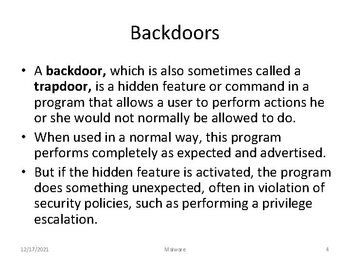 Backdoors • A backdoor, which is also sometimes called a trapdoor, is a hidden
