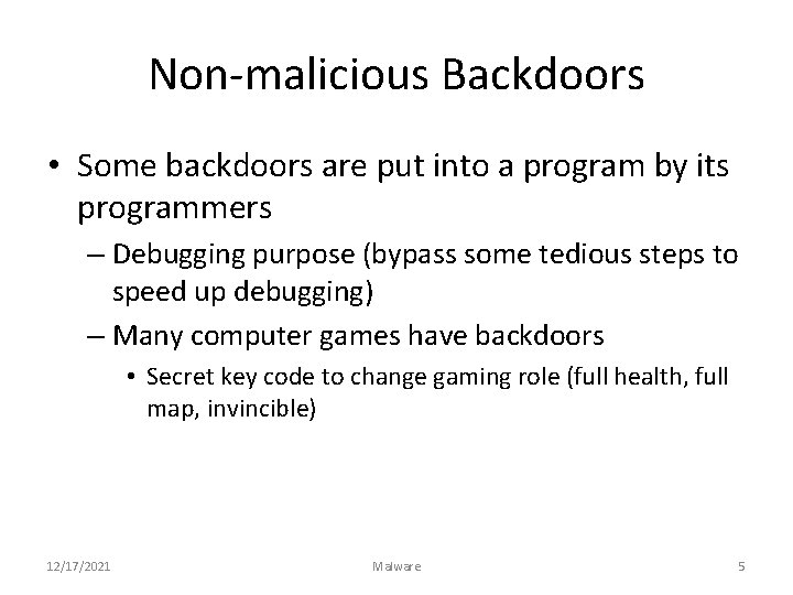 Non-malicious Backdoors • Some backdoors are put into a program by its programmers –