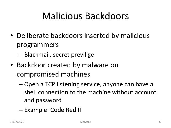 Malicious Backdoors • Deliberate backdoors inserted by malicious programmers – Blackmail, secret previlige •