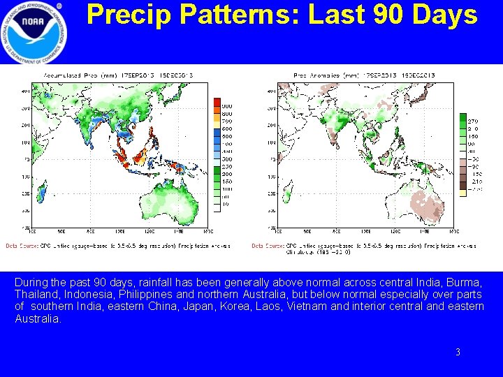 Precip Patterns: Last 90 Days During the past 90 days, rainfall has been generally