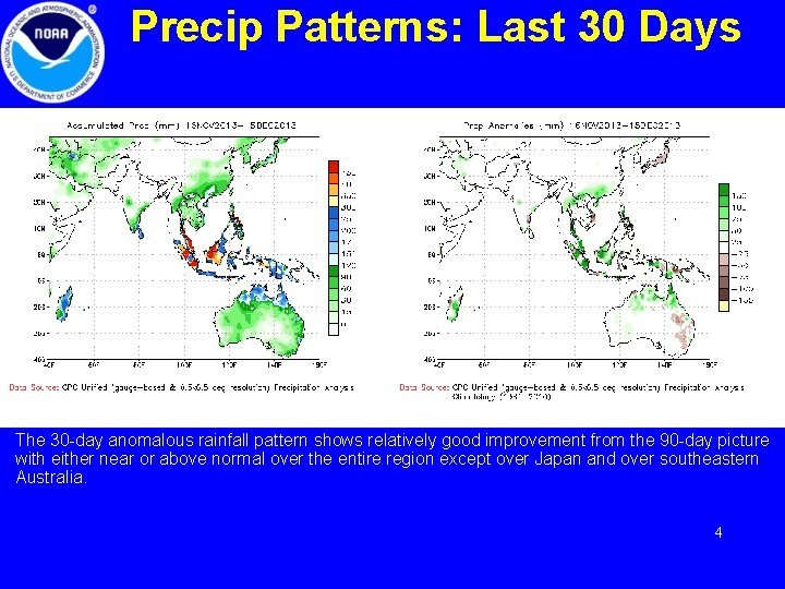 Precip Patterns: Last 30 Days The 30 -day anomalous rainfall pattern shows relatively good