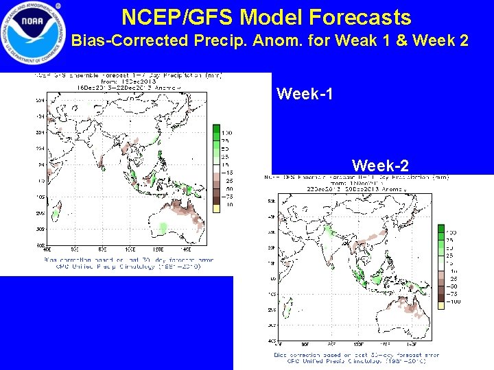 NCEP/GFS Model Forecasts Bias-Corrected Precip. Anom. for Weak 1 & Week 2 Week-1 Week-2