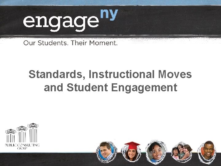 Standards, Instructional Moves and Student Engagement 