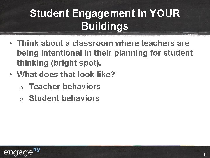 Student Engagement in YOUR Buildings • Think about a classroom where teachers are being