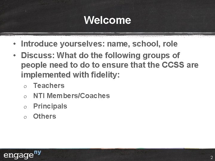 Welcome • Introduce yourselves: name, school, role • Discuss: What do the following groups