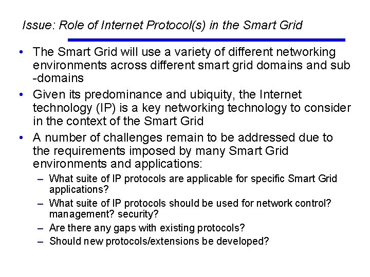 Issue: Role of Internet Protocol(s) in the Smart Grid • The Smart Grid will